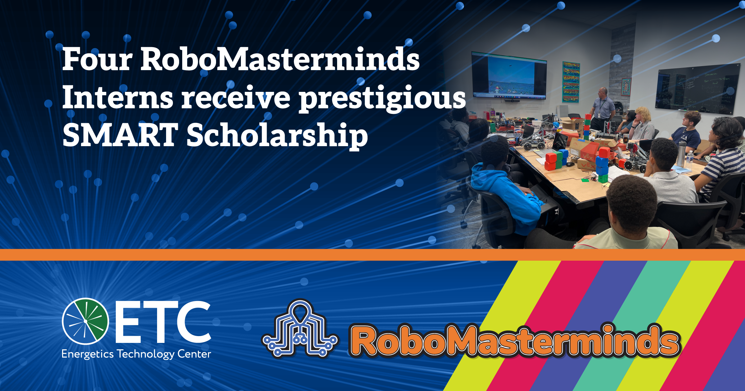 Four RoboMasterminds Interns receive prestigious SMART Scholarship.